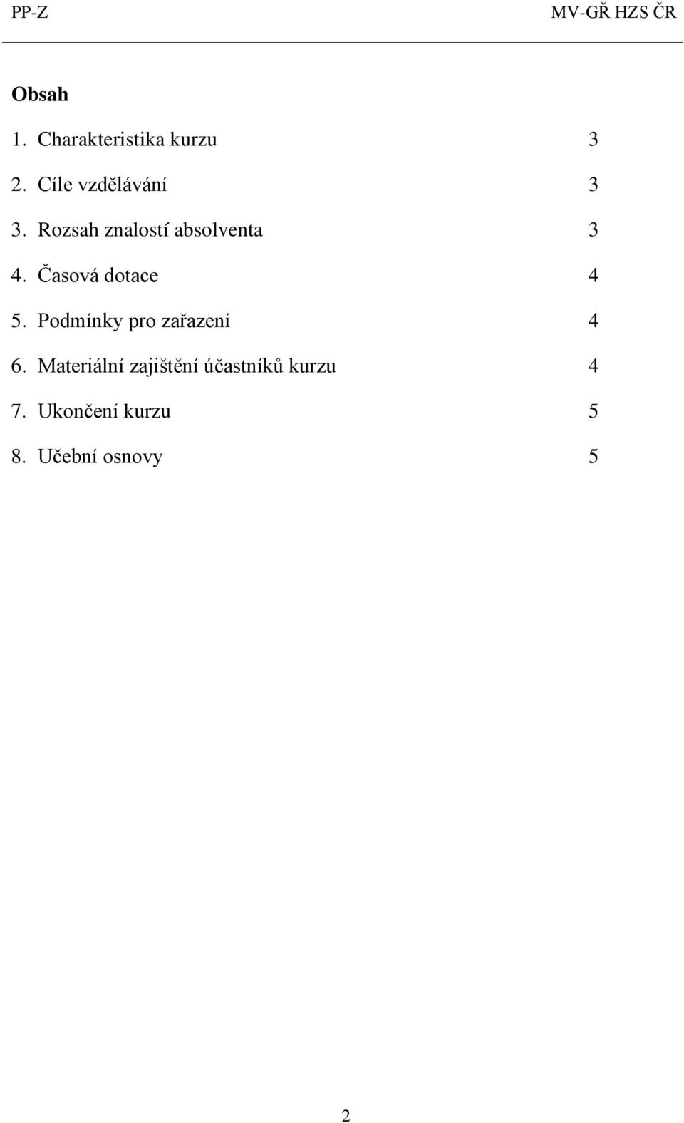 Časová dotace 4 5. Podmínky pro zařazení 4 6.