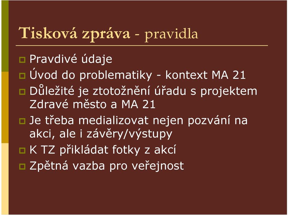 město a MA 21 Je třeba medializovat nejen pozvání na akci, ale i