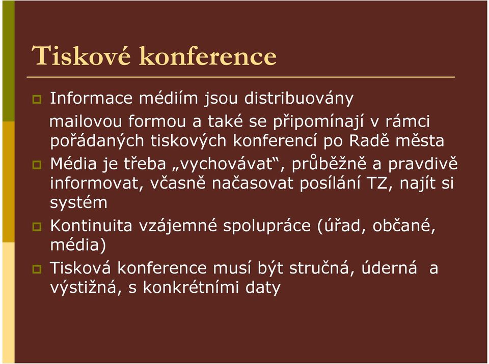 pravdivě informovat, včasně načasovat posílání TZ, najít si systém Kontinuita vzájemné