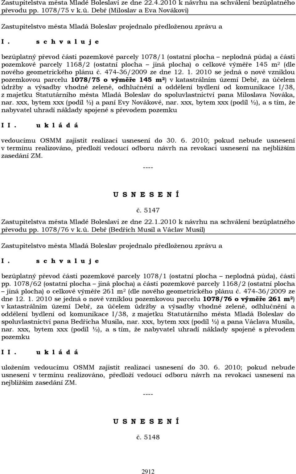 Debř (Miloslav a Eva Novákovi) bezúplatný převod části pozemkové parcely 1078/1 (ostatní plocha neplodná půda) a části pozemkové parcely 1168/2 (ostatní plocha jiná plocha) o celkové výměře 145 m 2