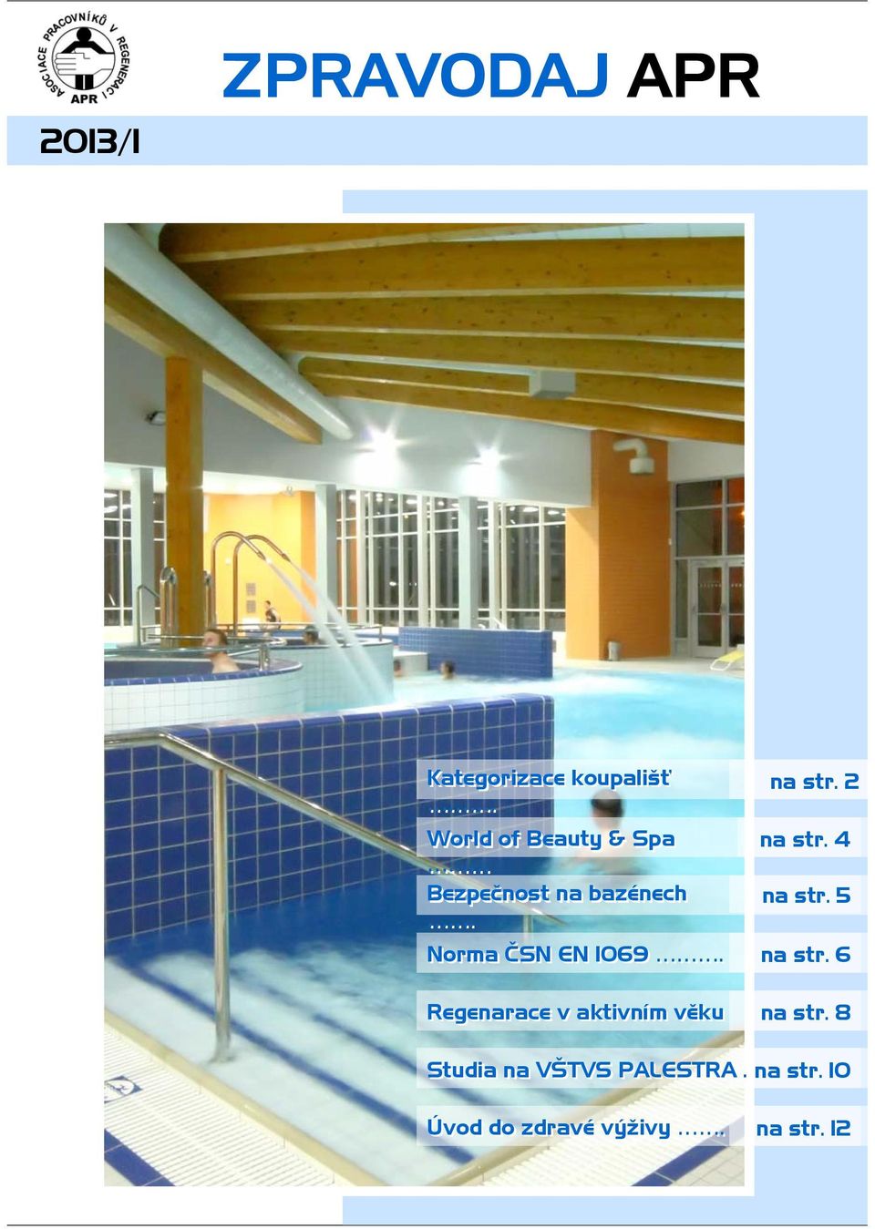 6 na str. 8 Studia na VŠTVS PALESTRA. na str. 10 Úvod do zdravé výživy. na str. 12 Sekretariát: Nad Šutkou 41E, Praha 8, email: aprcz@seznam.