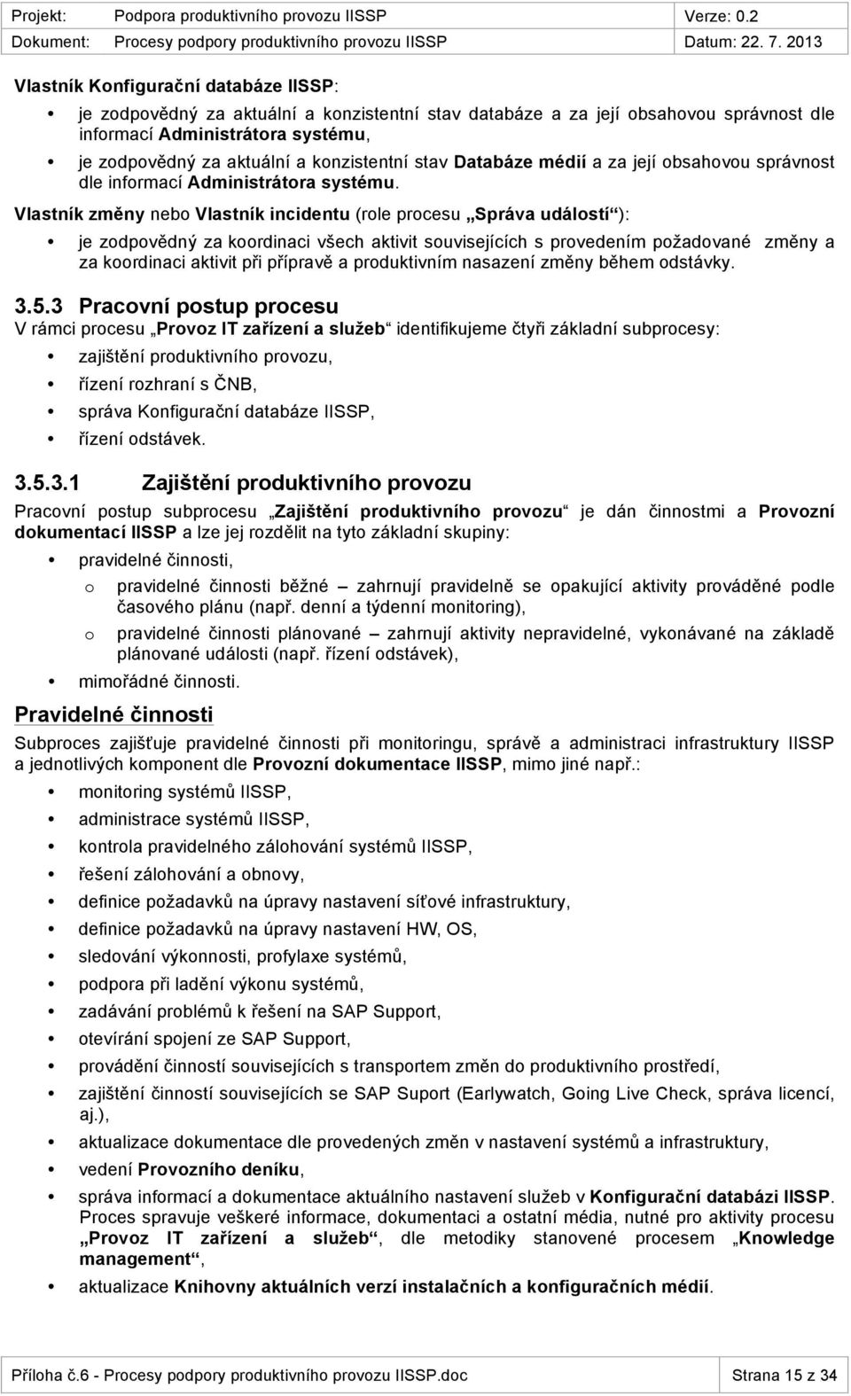 Databáze médií a za její bsahvu správnst dle infrmací Administrátra systému.