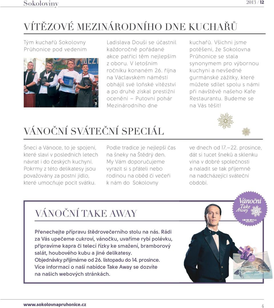 Všichni jsme potěšeni, že Sokolovna Průhonice se stala synonymem pro výbornou kuchyni a nevšedné gurmánské zážitky, které můžete sdílet spolu s námi při návštěvě našeho Kafe Restaurantu.