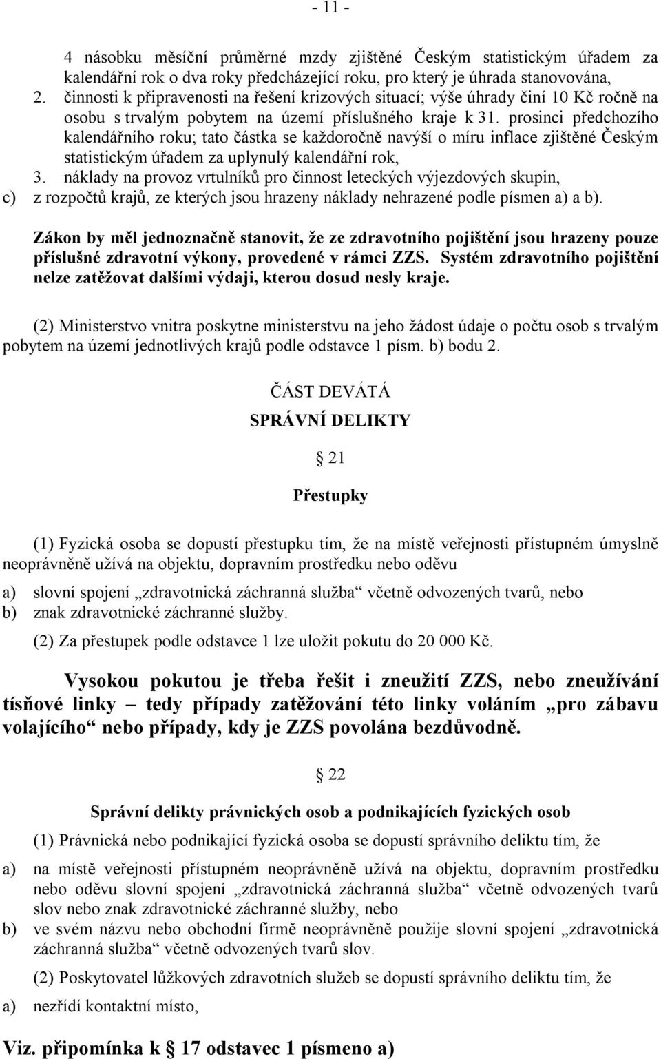 prosinci předchozího kalendářního roku; tato částka se každoročně navýší o míru inflace zjištěné Českým statistickým úřadem za uplynulý kalendářní rok, 3.