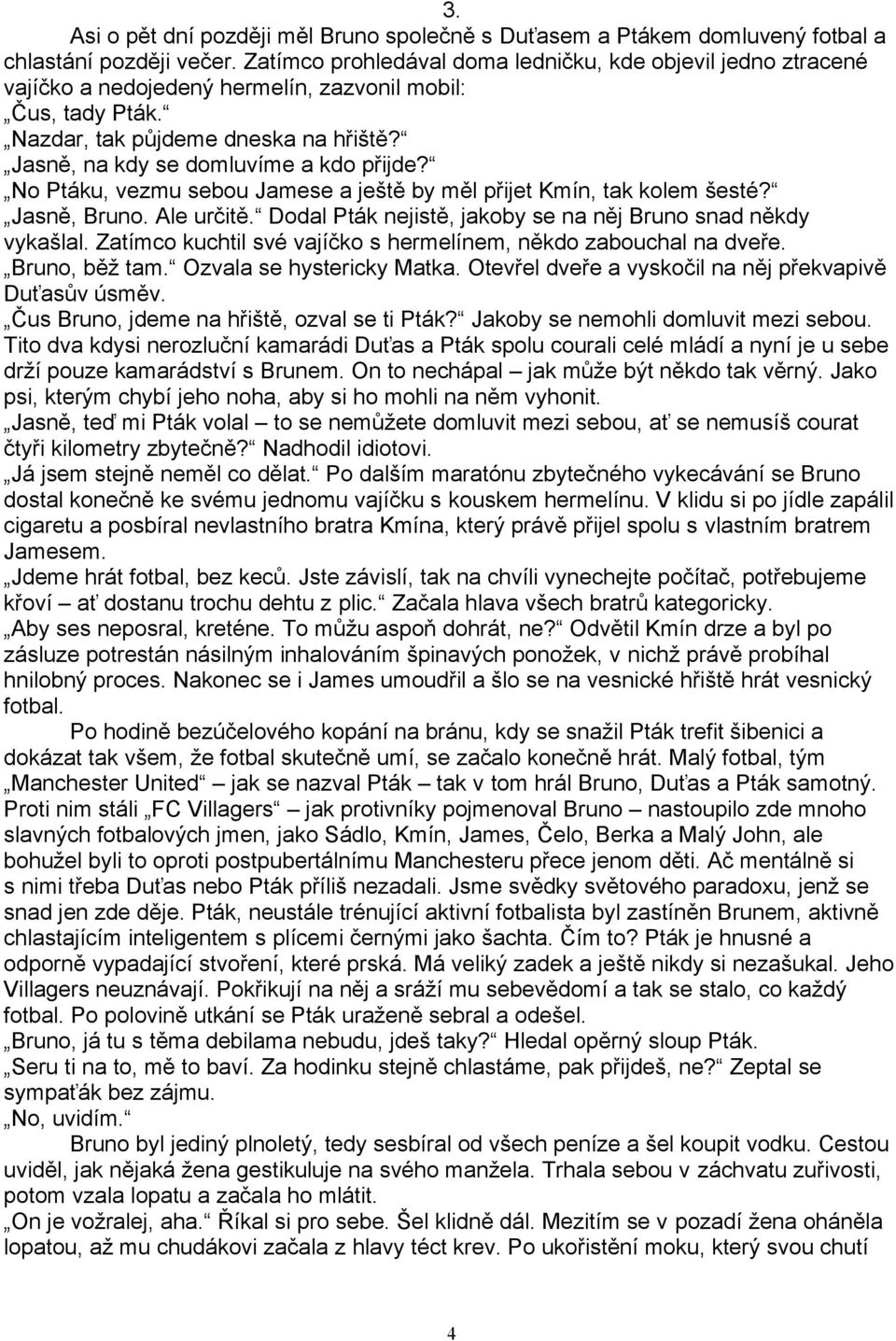 Máma v prdeli velkým ptákem
