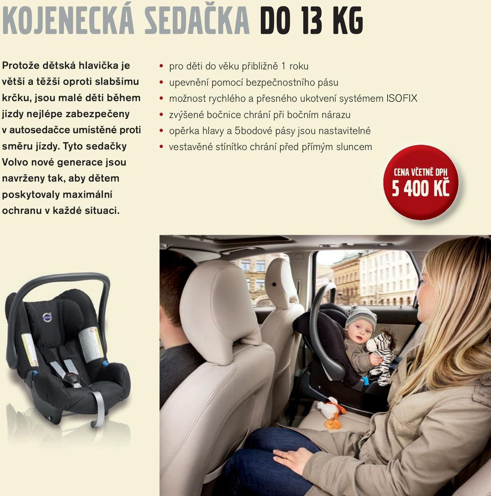 Tyto sedačky Volvo nové generace jsou navrženy tak, aby dětem poskytovaly maximální ochranu v každé situaci.