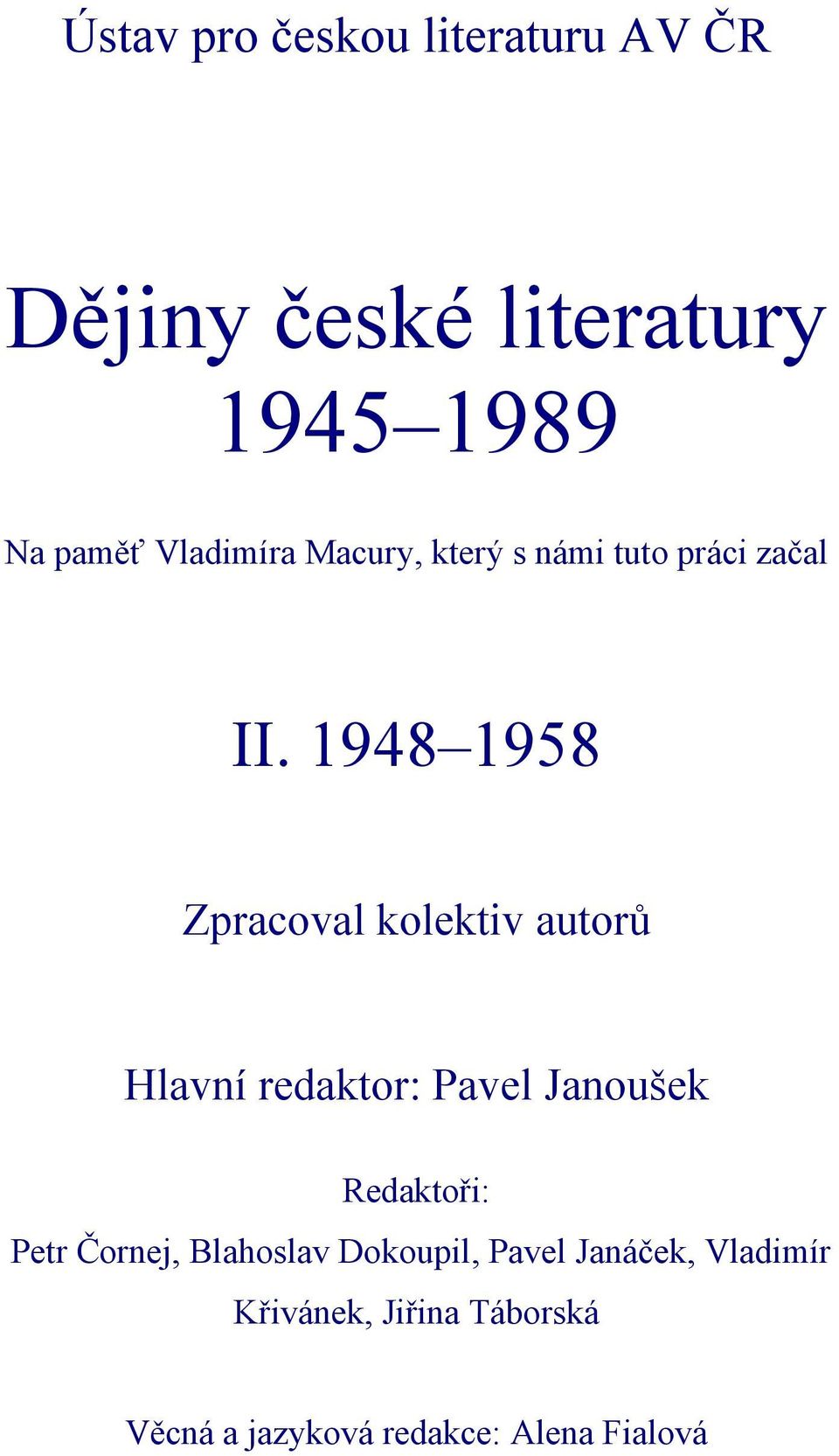 1948 1958 Zpracoval kolektiv autorů Hlavní redaktor: Pavel Janoušek Redaktoři: