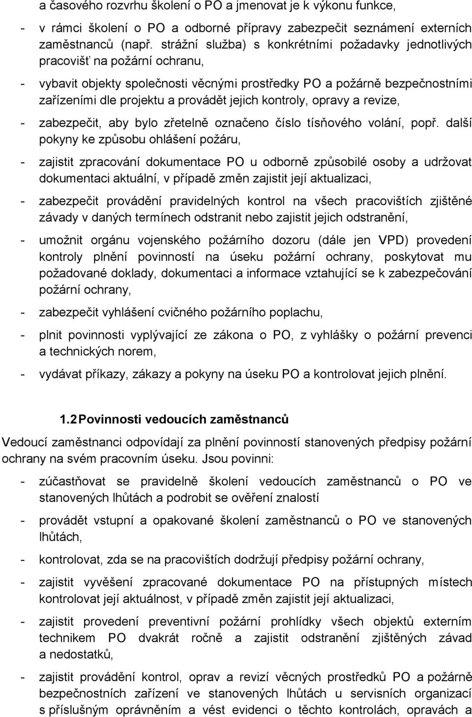 jejich kontroly, opravy a revize, - zabezpečit, aby bylo zřetelně označeno číslo tísňového volání, popř.