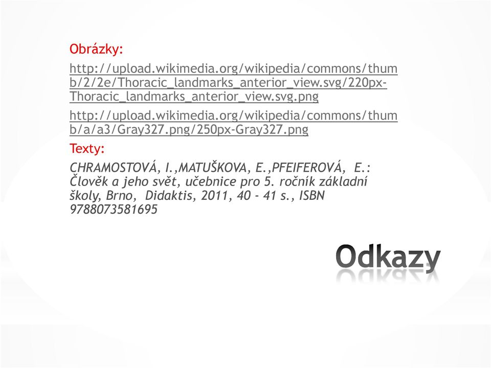 org/wikipedia/commons/thum b/a/a3/gray327.png/250px-gray327.png Texty: CHRAMOSTOVÁ, I.,MATUŠKOVA, E.