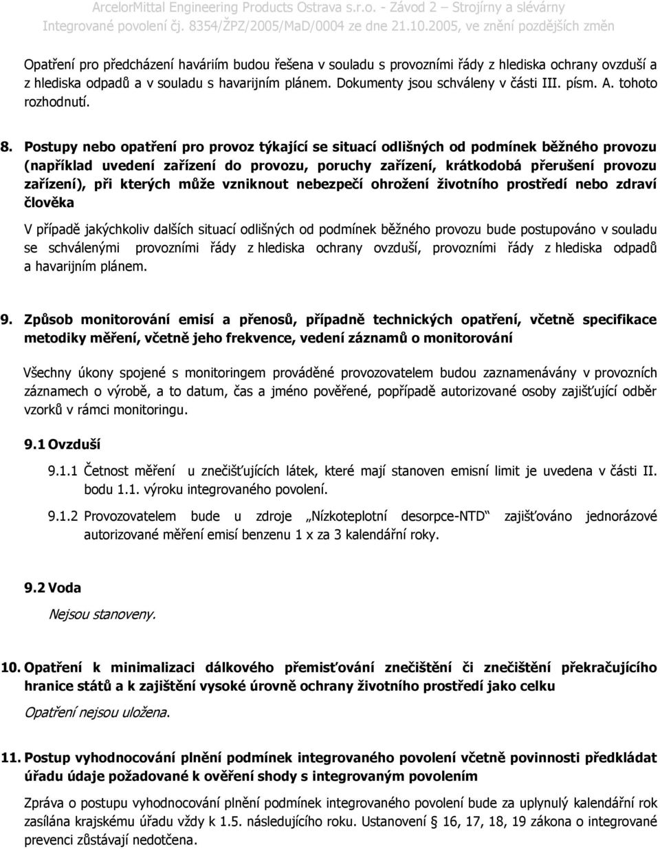 Postupy nebo opatření pro provoz týkající se situací odlišných od podmínek běžného provozu (například uvedení zařízení do provozu, poruchy zařízení, krátkodobá přerušení provozu zařízení), při