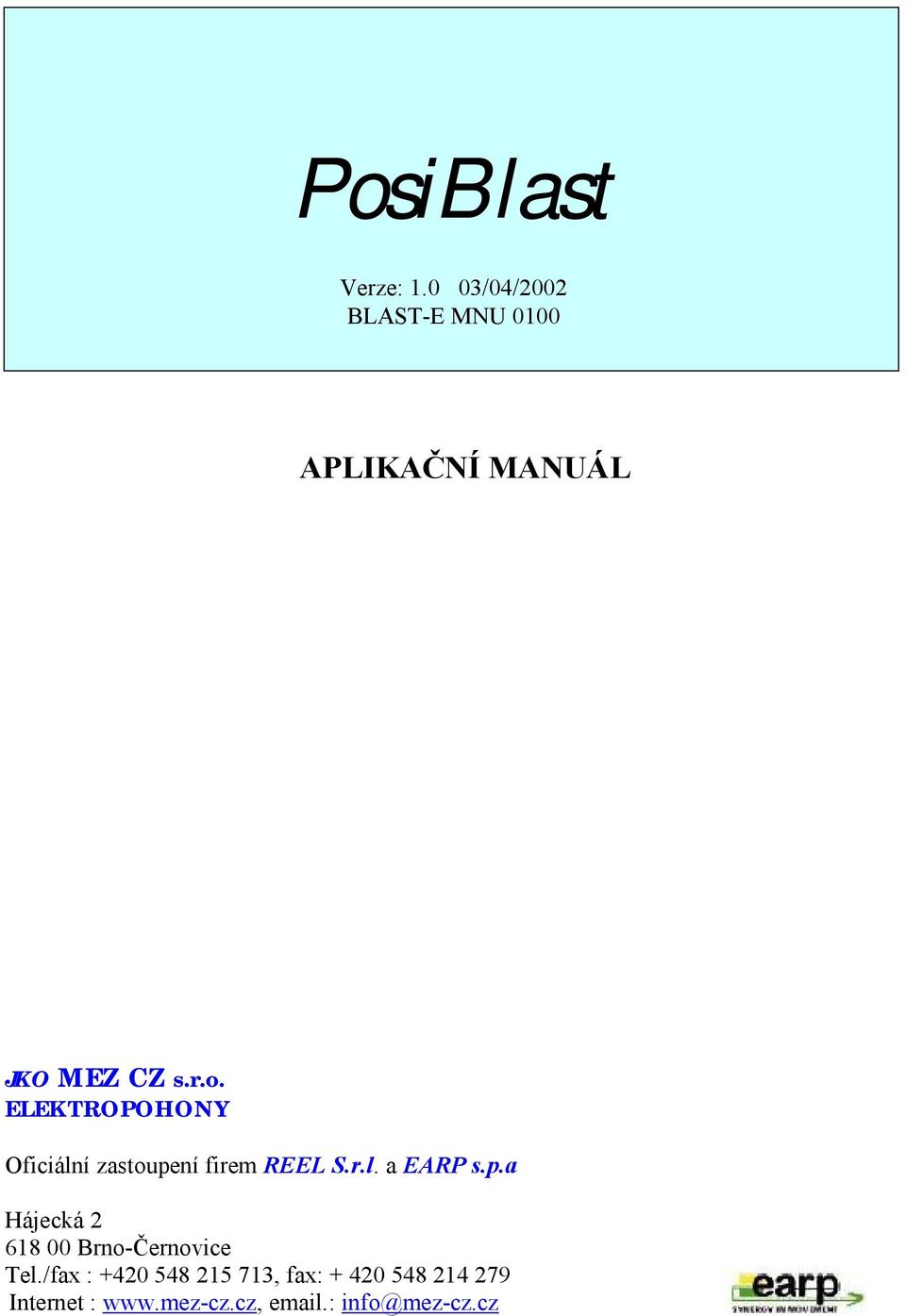 ELEKTROPOHONY Oficiální zastoupení firem REEL S.r.l. a EARP s.p.a Hájecká 2 618 00 Brno-Černovice Tel.