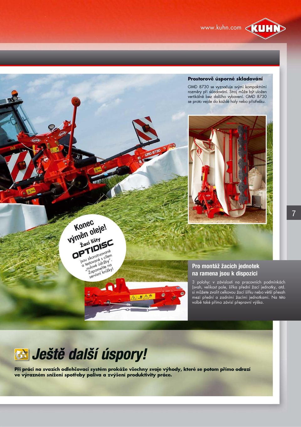 Žací lišty OPTIDISC jsou zkonstruované a testované s cílem nulové údržby. Zapomeňte na servisní knížky!