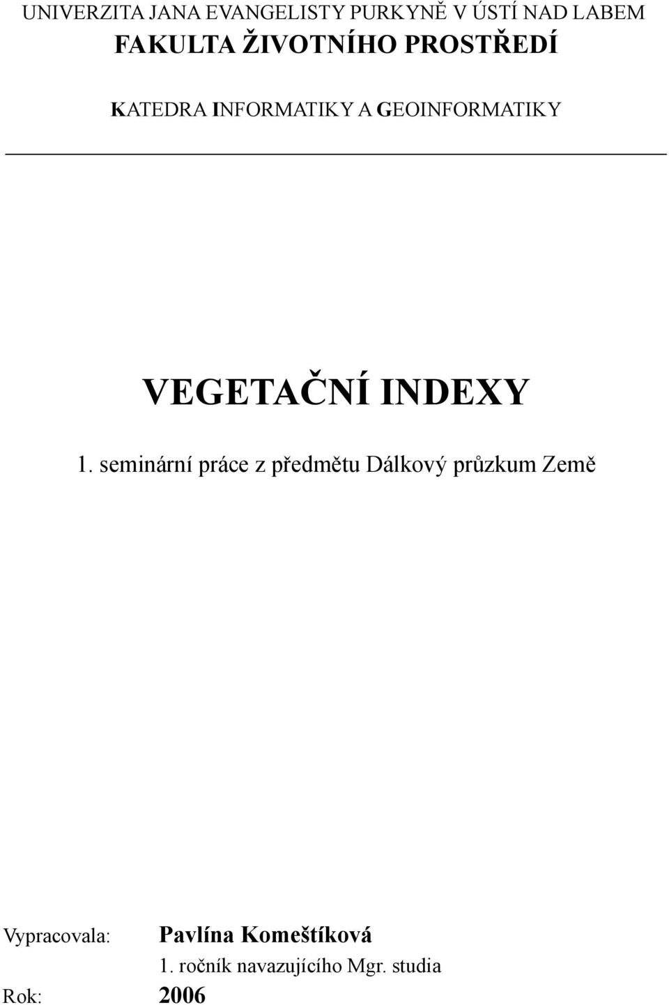 VEGETAČNÍ INDEXY 1.
