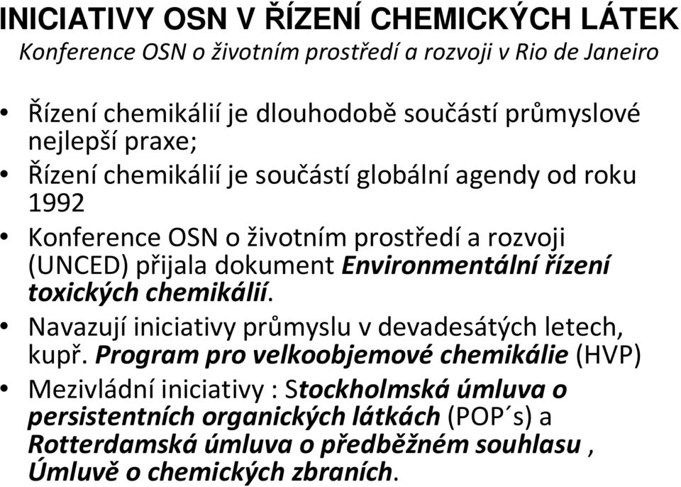 dokument Environmentální řízení toxických chemikálií. Navazujíiniciativy průmyslu vdevadesátých letech, kupř.