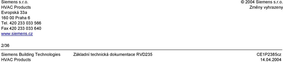 420 233 033 566 Fax 420 233 033 640 www.siemens.