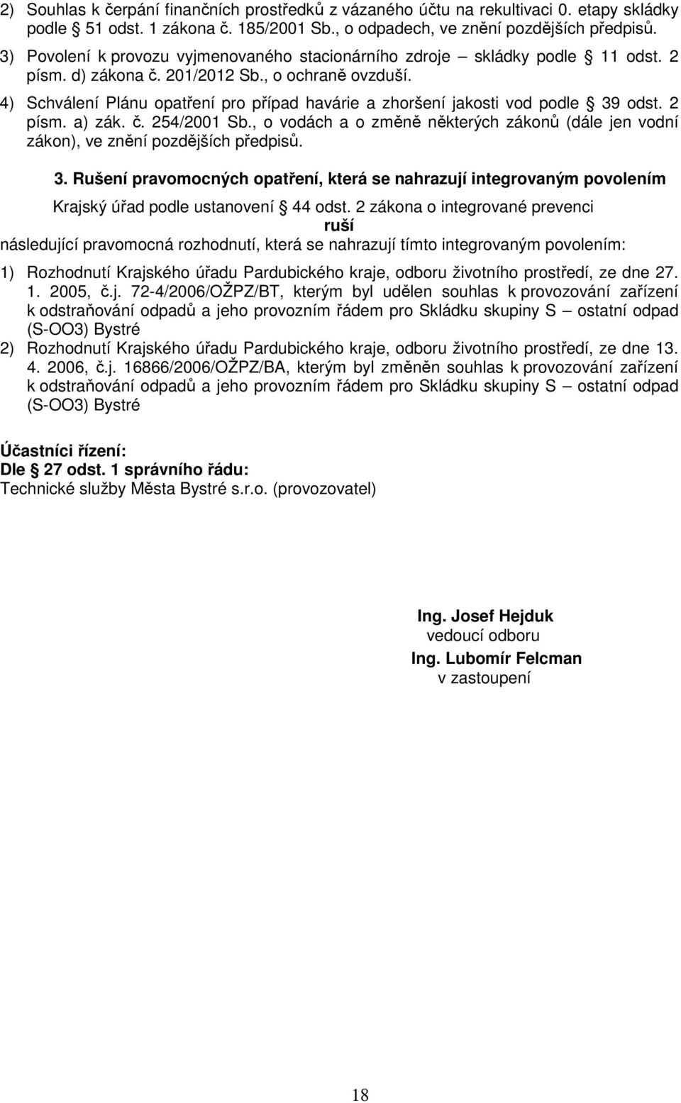 4) Schválení Plánu opatření pro případ havárie a zhoršení jakosti vod podle 39 odst. 2 písm. a) zák. č. 254/2001 Sb.