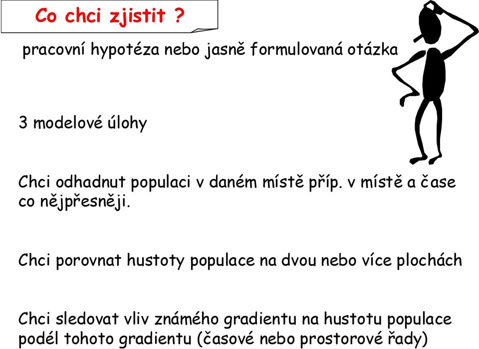 populaci v daném místě příp. v místě a čase co nějpřesněji.