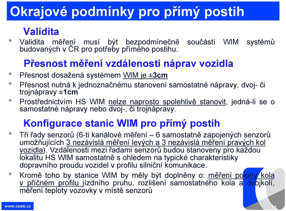 naprosto spolehlivě stanovit, jedná-li se o samostatné nápravy nebo dvoj-, či trojnápravy.