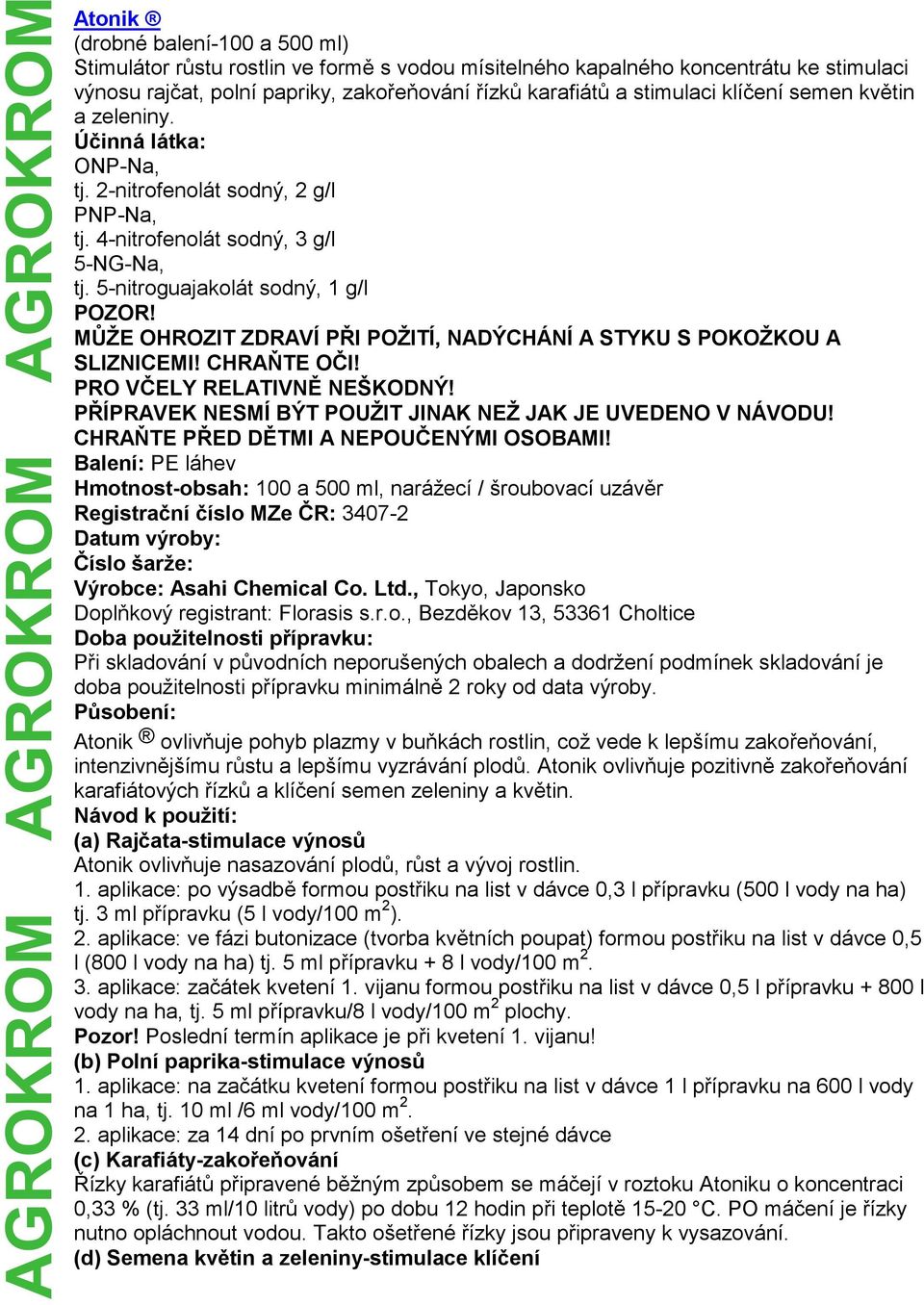 MŮŽE OHROZIT ZDRAVÍ PŘI POŽITÍ, NADÝCHÁNÍ A STYKU S POKOŽKOU A SLIZNICEMI! CHRAŇTE OČI! PRO VČELY RELATIVNĚ NEŠKODNÝ! PŘÍPRAVEK NESMÍ BÝT POUŽIT JINAK NEŽ JAK JE UVEDENO V NÁVODU!