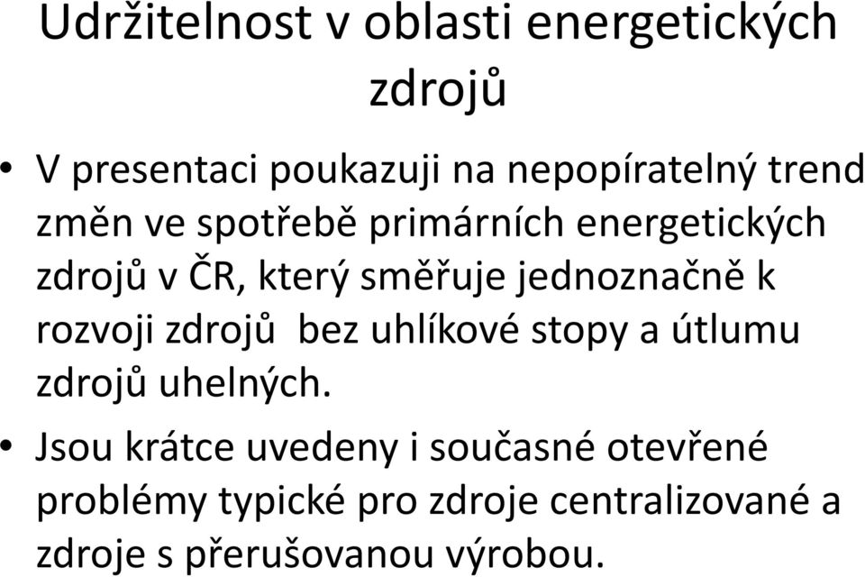 k rozvoji zdrojů bez uhlíkové stopy a útlumu zdrojů uhelných.