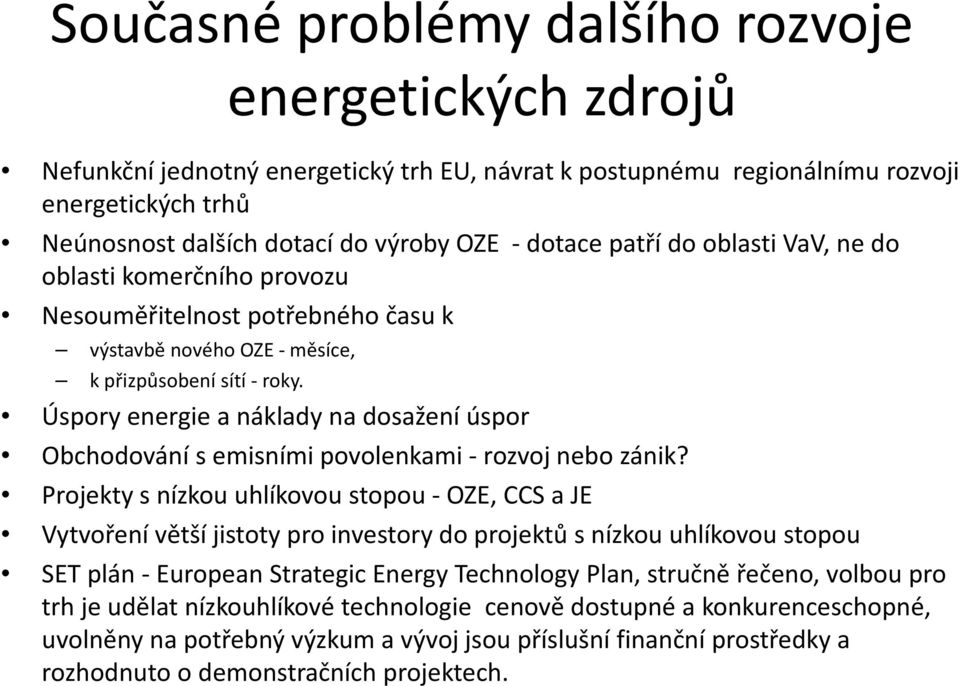 Úspory energie a náklady na dosažení úspor Obchodování s emisními povolenkami - rozvoj nebo zánik?