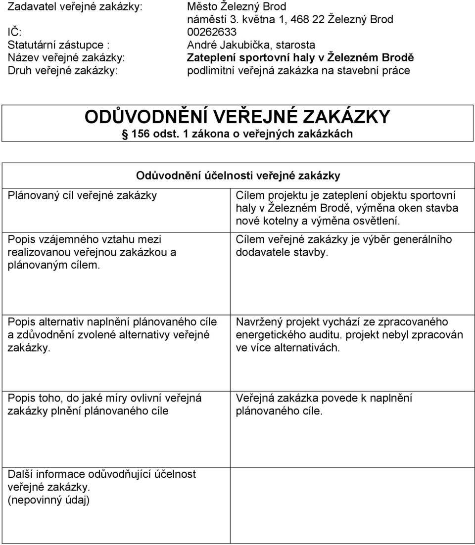 zakázka na stavební práce ODŮVODNĚNÍ VEŘEJNÉ ZAKÁZKY 156 odst.