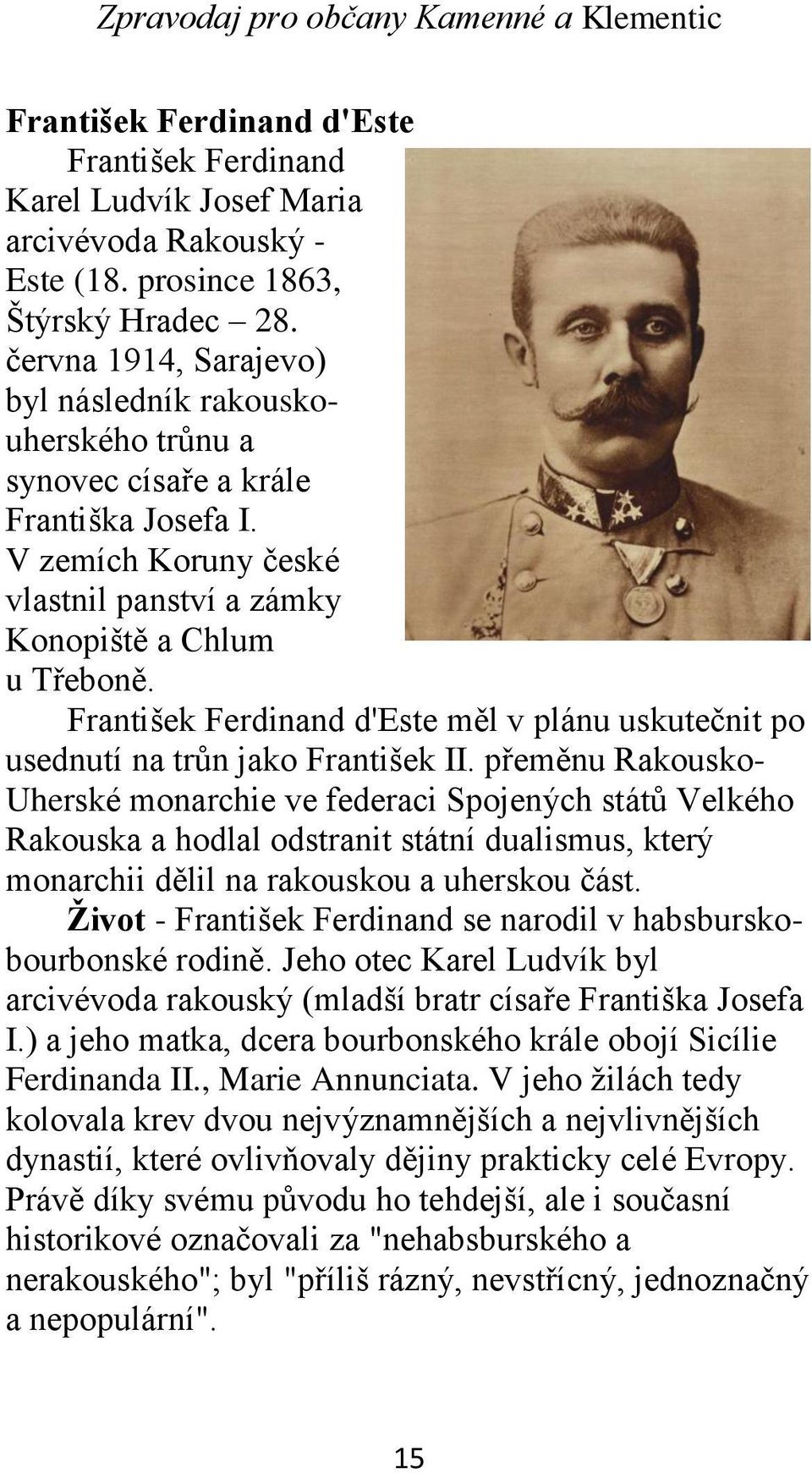 František Ferdinand d'este měl v plánu uskutečnit po usednutí na trůn jako František II.