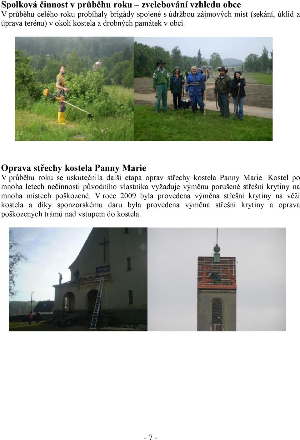 Oprava střechy kostela Panny Marie V průběhu roku se uskutečnila další etapa oprav střechy kostela Panny Marie.