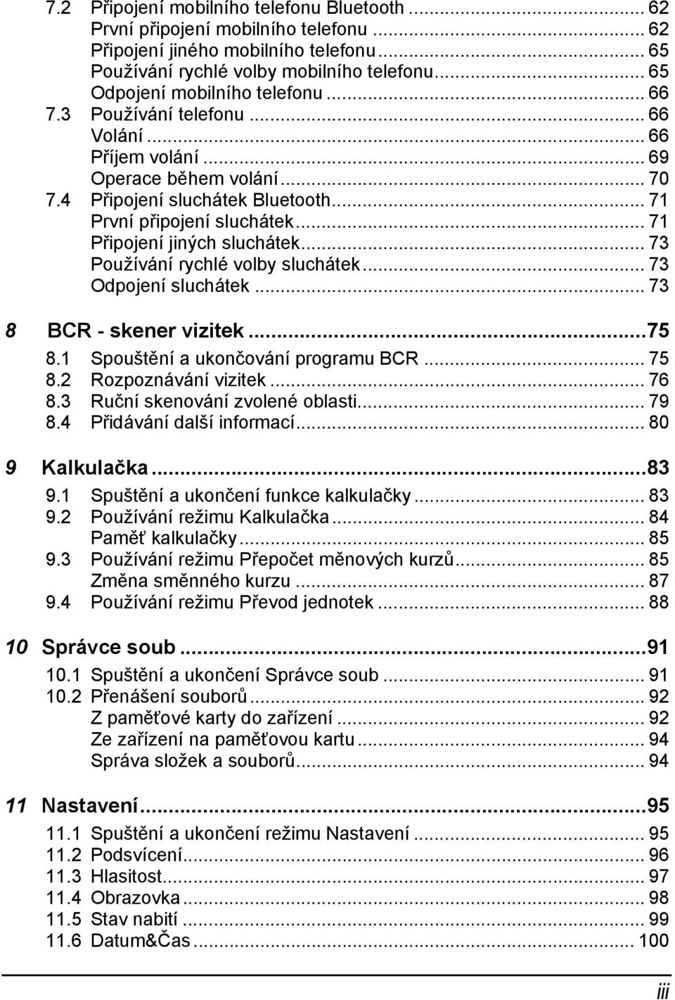 .. 71 Připojení jiných sluchátek... 73 Používání rychlé volby sluchátek... 73 Odpojení sluchátek... 73 8 BCR - skener vizitek...75 8.1 Spouštění a ukončování programu BCR... 75 8.