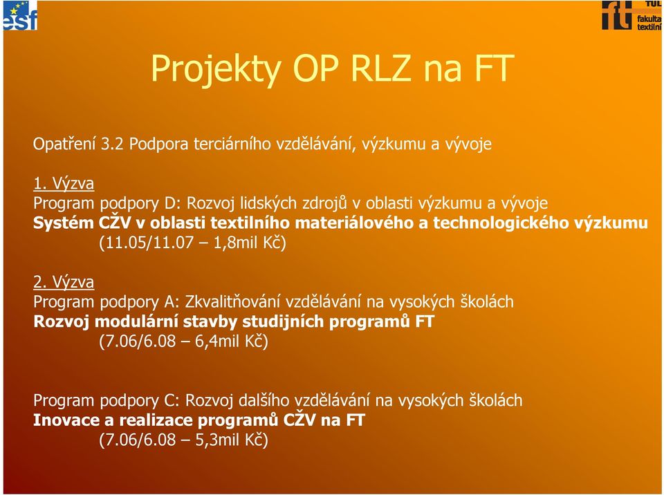 technologického výzkumu (11.05/11.07 1,8mil Kč) 2.