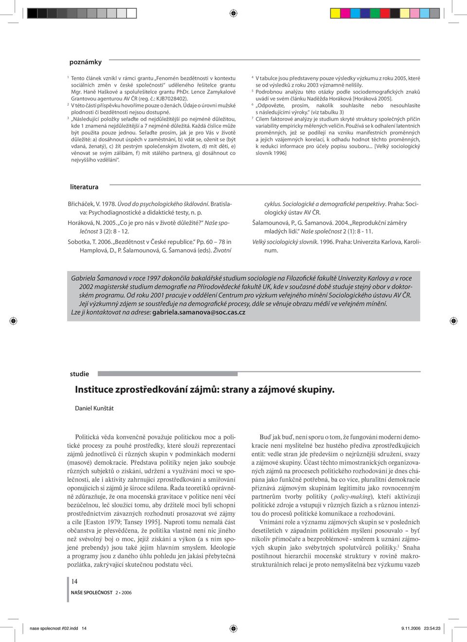 3 Následující položky seřaďte od nejdůležitější po nejméně důležitou, kde 1 znamená nejdůležitější a 7 nejméně důležitá. Každá číslice může být použita pouze jednou.