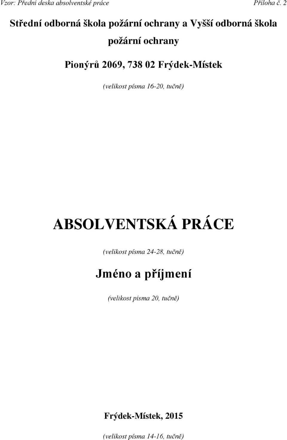 Pionýrů 2069, 738 02 Frýdek-Místek (velikost písma 16-20, tučně) ABSOLVENTSKÁ PRÁCE