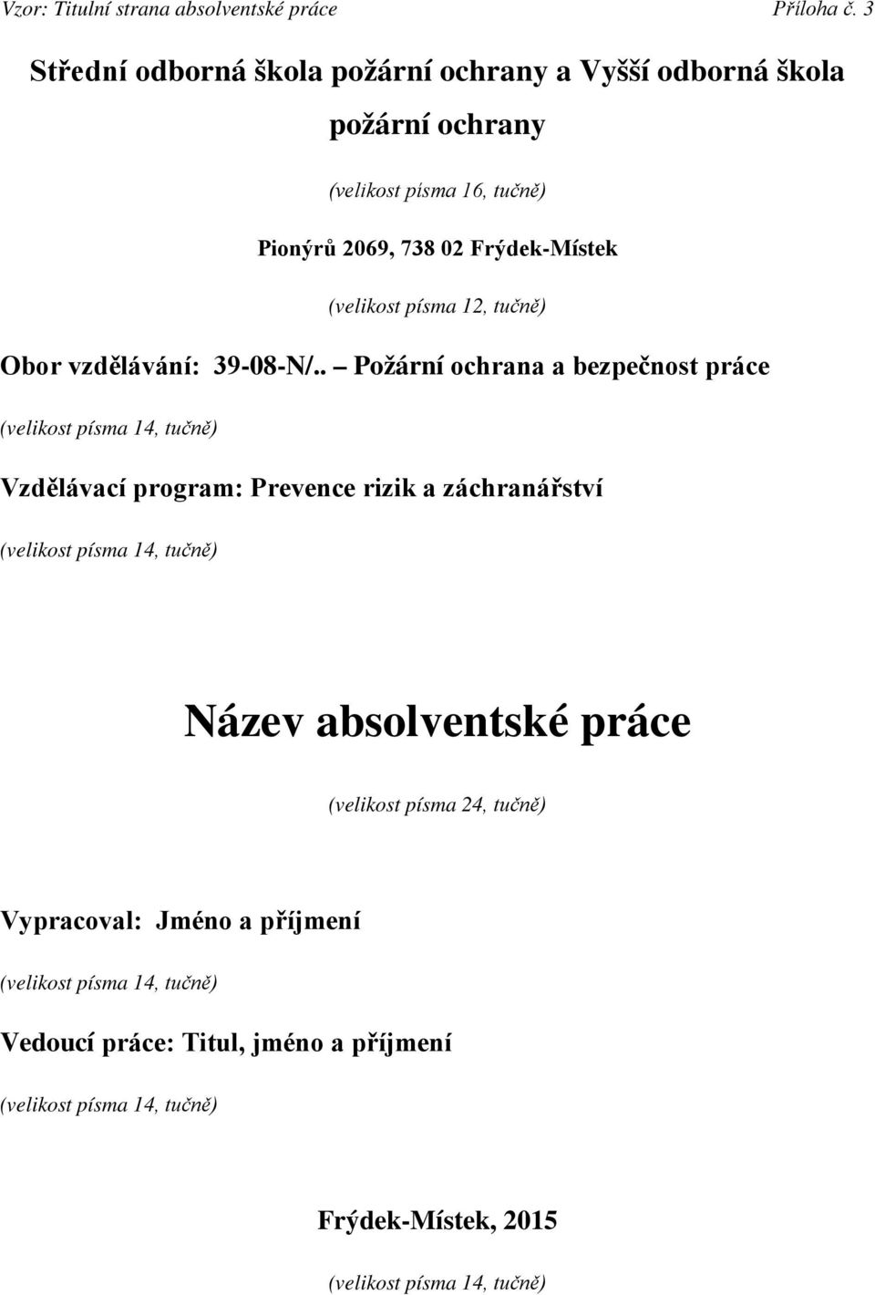 písma 12, tučně) Obor vzdělávání: 39-08-N/.