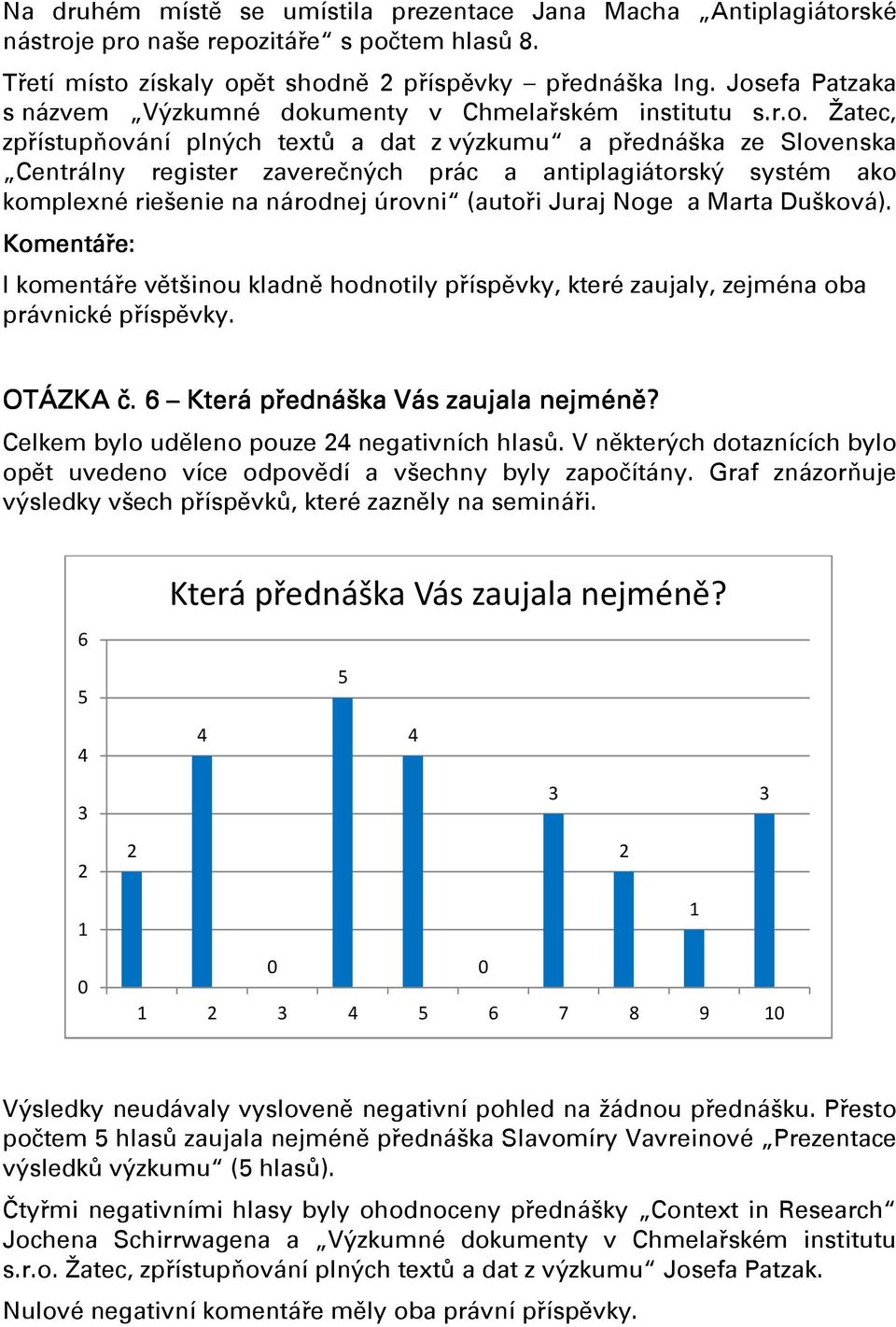 antiplagiátorský systém ako komplexné riešenie na národnej úrovni (autoři Juraj Noge a Marta Dušková).