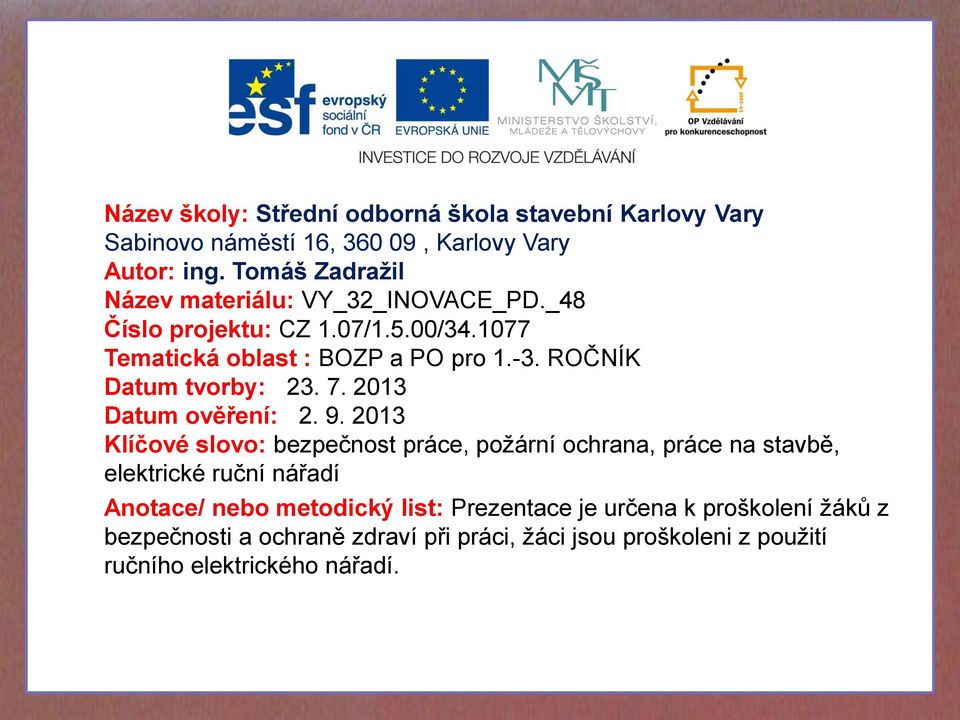 ROČNÍK Datum tvorby: 23. 7. 2013 Datum ověření: 2. 9.