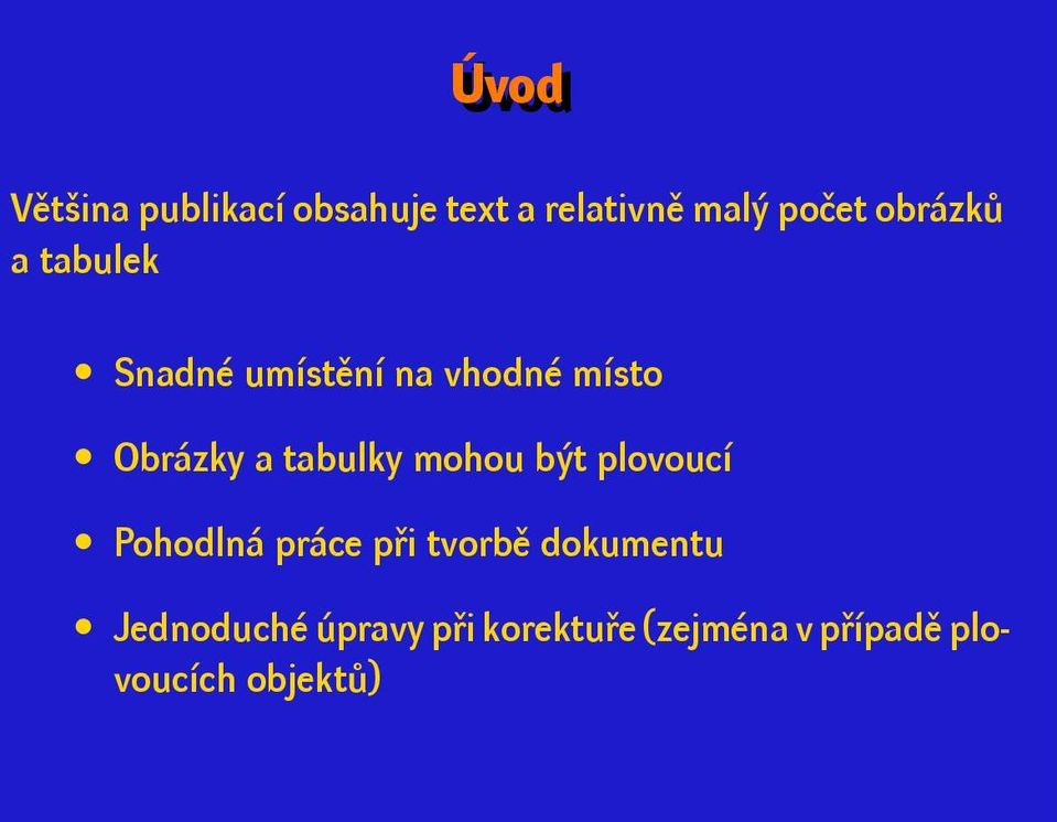 tabulky mohou být plovoucí Pohodlná práce při tvorbě dokumentu