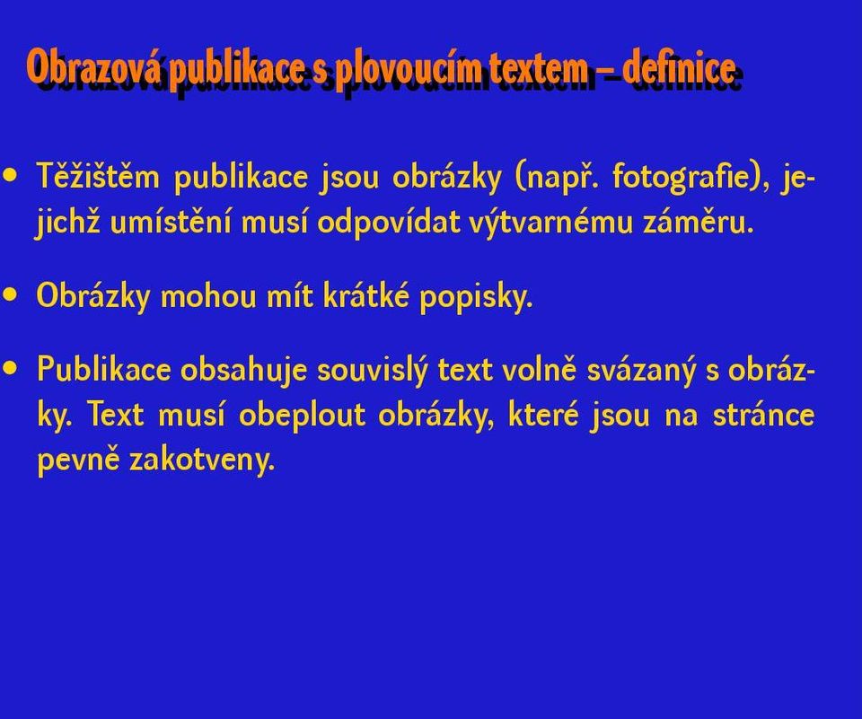 fotografie), jejichž umístění musí odpovídat výtvarnému záměru.