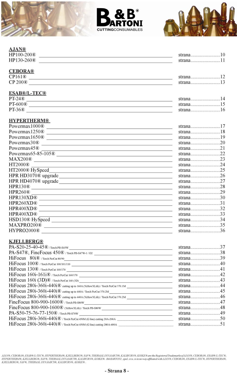 PB-S47W-1 / O2 HiFocus 80i / Torch PerCut 80/90 HiFocus 100 / Torch PerCut 100/101/110 HiFocus 130 / Torch PerCut 160/170 HiFocus 160i-161i / Torch PerCut 160/170 HiFocus 160i (3D) / Torch PerCut 160