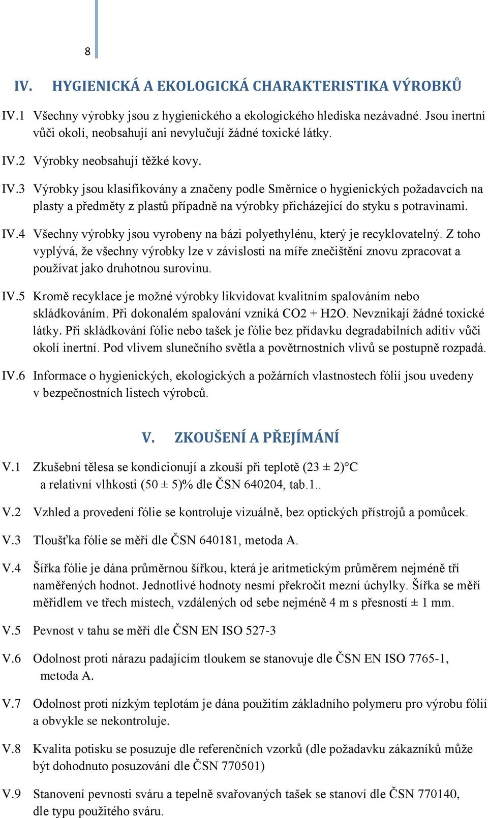 2 Výrobky neobsahují těžké kovy. IV.