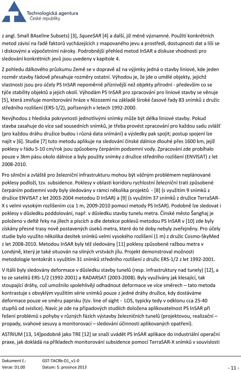 Podrobnější přehled metod InSAR a diskuse vhodnosti pro sledování konkrétních jevů jsou uvedeny v kapitole 4.