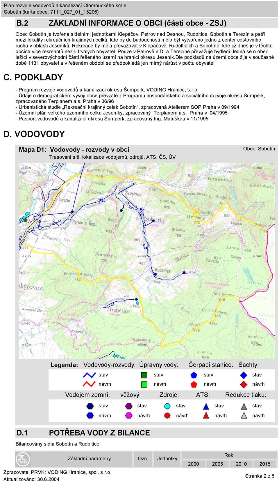 Rekreace by měla převažovat v Klepáčově, Rudolticích a Sobotíně, kde již dnes je v těchto obcích více rekreantů než-li trvalých obyvatel. Pouze v Petrově n.d. a Terezíně převažuje bydlení.