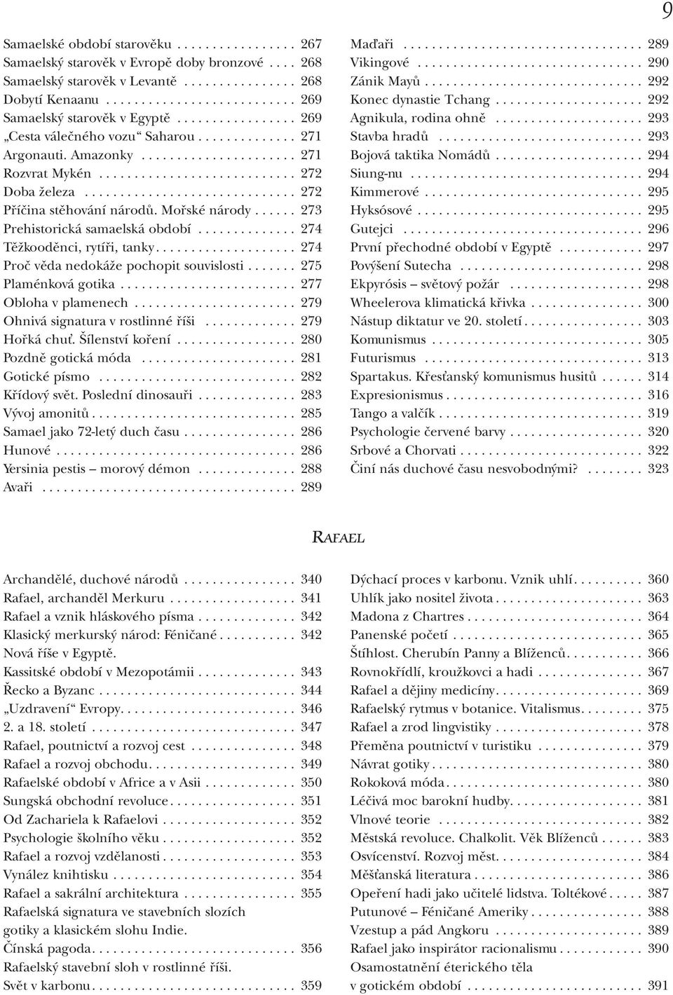 ............................. 272 Příčina stěhování národů. Mořské národy...... 273 Prehistorická samaelská období.............. 274 Těžkooděnci, rytíři, tanky.
