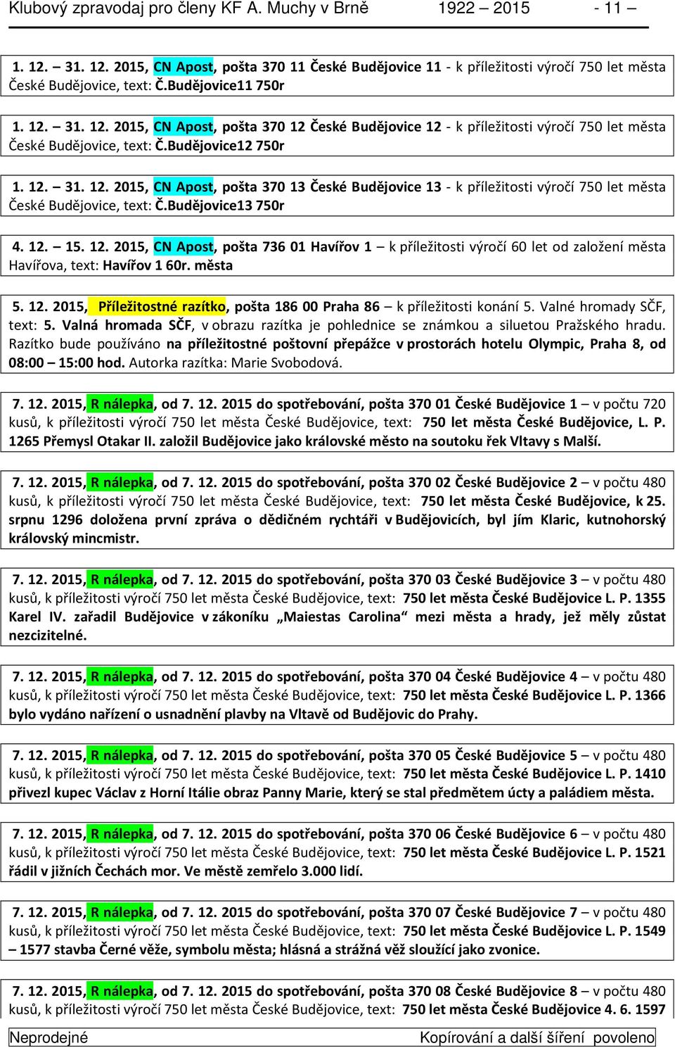 Budějovice13 750r 4. 12. 15. 12. 2015, CN Apost, pošta 736 01 Havířov 1 k příležitosti výročí 60 let od založení města Havířova, text: Havířov 1 60r. města 5. 12. 2015, Příležitostné razítko, pošta 186 00 Praha 86 k příležitosti konání 5.