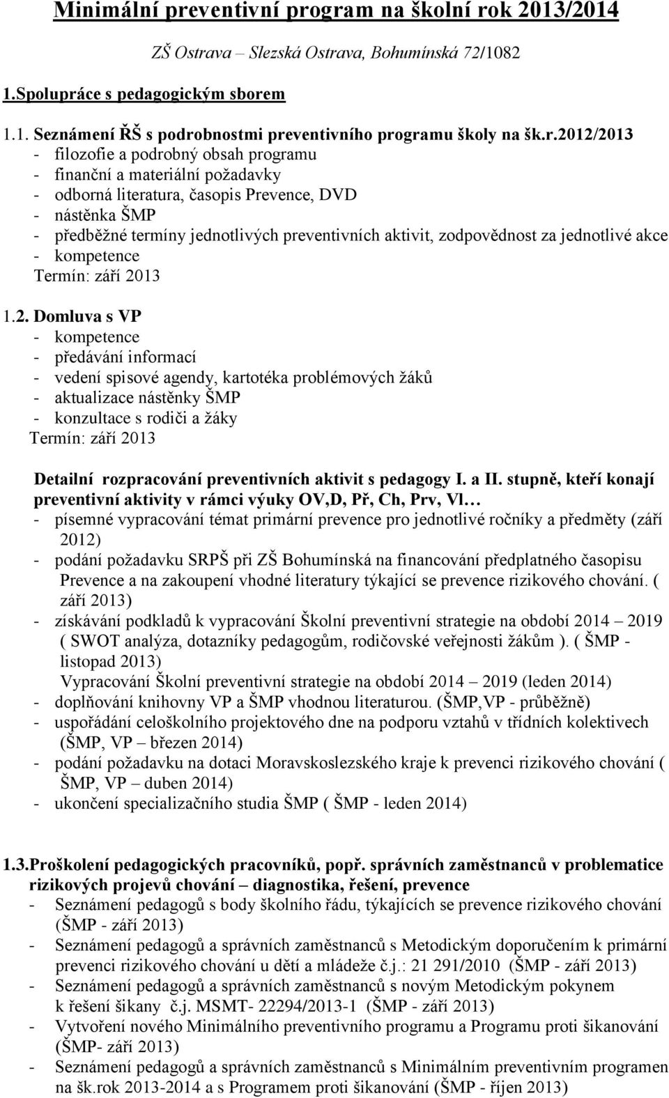 zodpovědnost za jednotlivé akce - kompetence Termín: září 20