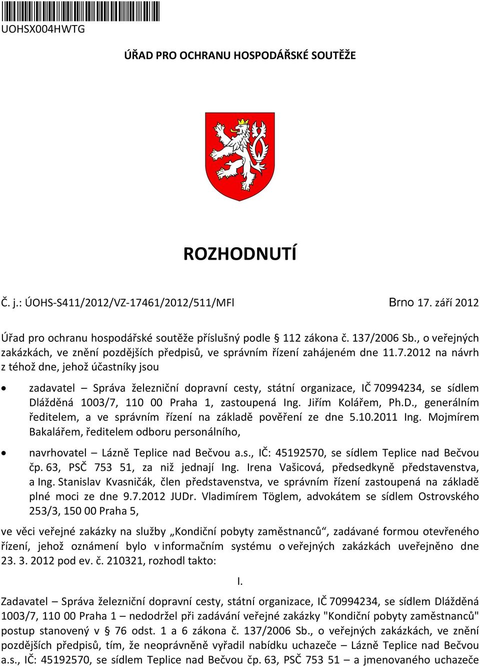 2006 Sb., o veřejných zakázkách, ve znění pozdějších předpisů, ve správním řízení zahájeném dne 11.7.