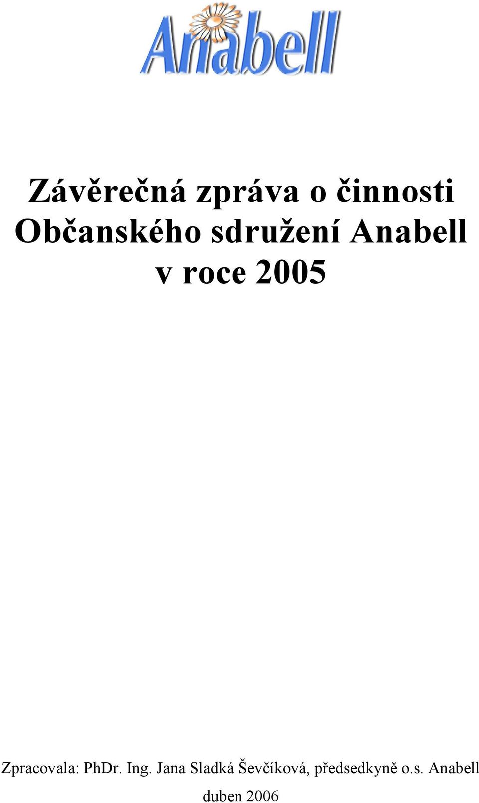 2005 Zpracovala: PhDr. Ing.