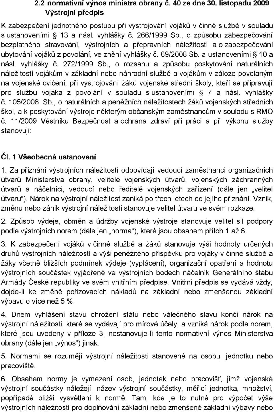 a ustanoveními 10 a násl. vyhlášky č. 272/1999 Sb.