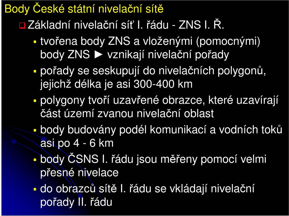 jejichž délka je asi 300-400 km polygony tvoří uzavřené obrazce, které uzavírají část území zvanou nivelační oblast body