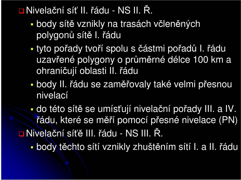 řádu uzavřené polygony o průměrné délce 100 km a ohraničují oblasti II. řádu body II.