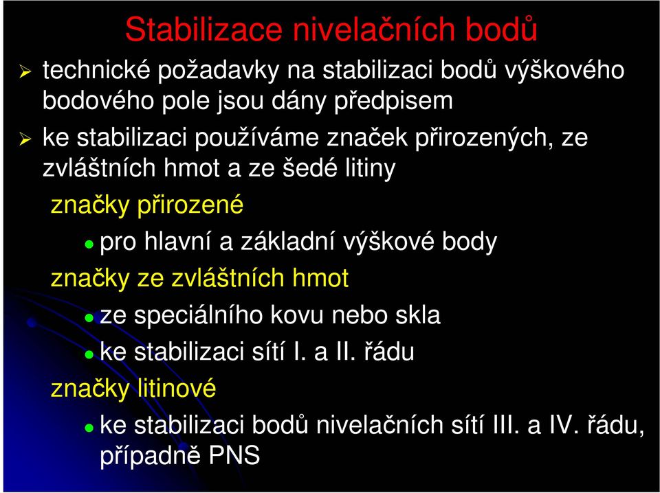 přirozené pro hlavní a základní výškové body značky ze zvláštních hmot ze speciálního kovu nebo skla ke